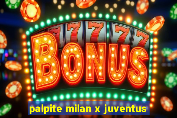 palpite milan x juventus